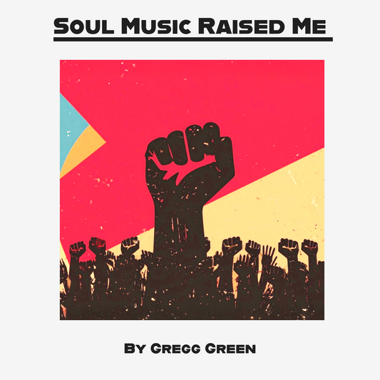 Soul Music Raised Me